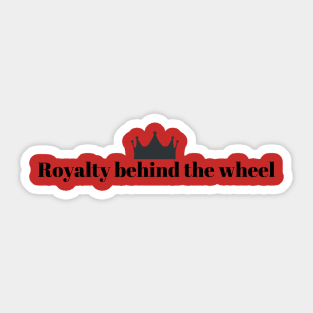 Royalty Behind The Wheel Funny Driver Driving Quotes Princess Prince Queen King Crown Sticker